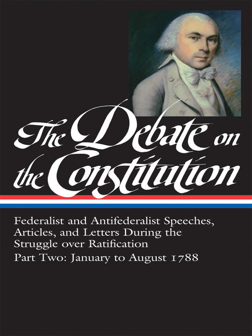 Title details for The Debate on the Constitution, Part 2 by Various - Available